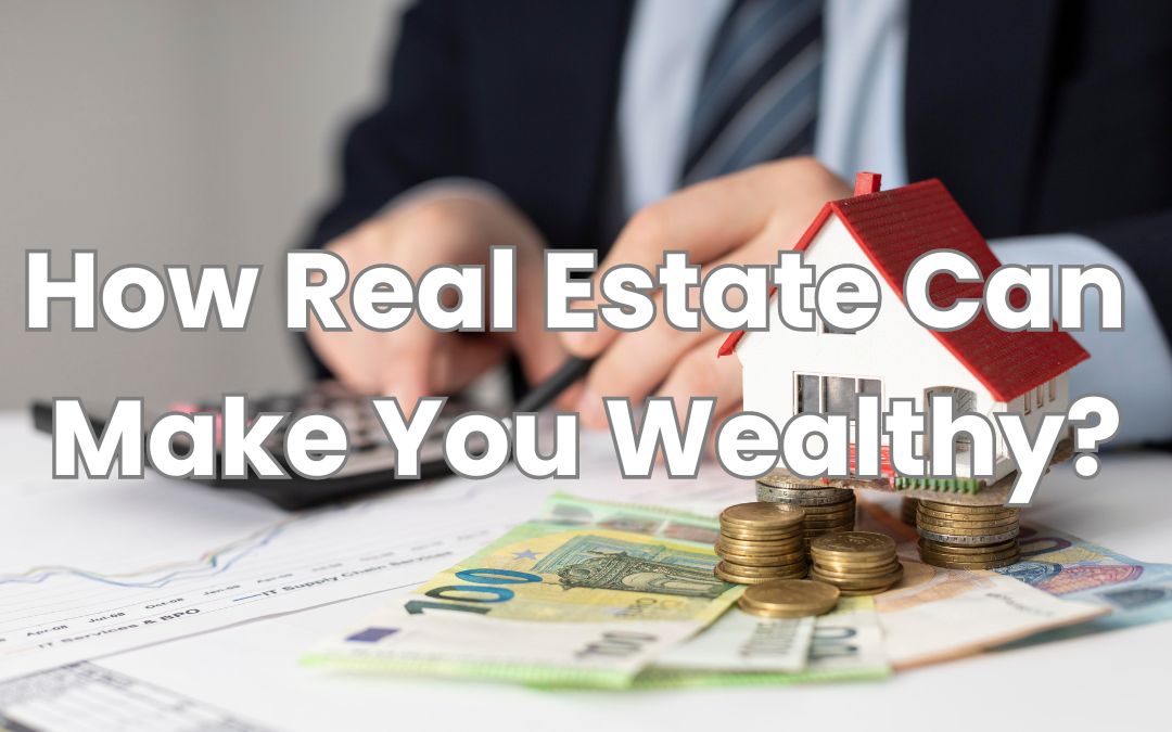 How Real Estate Can Make You Wealthy Cover